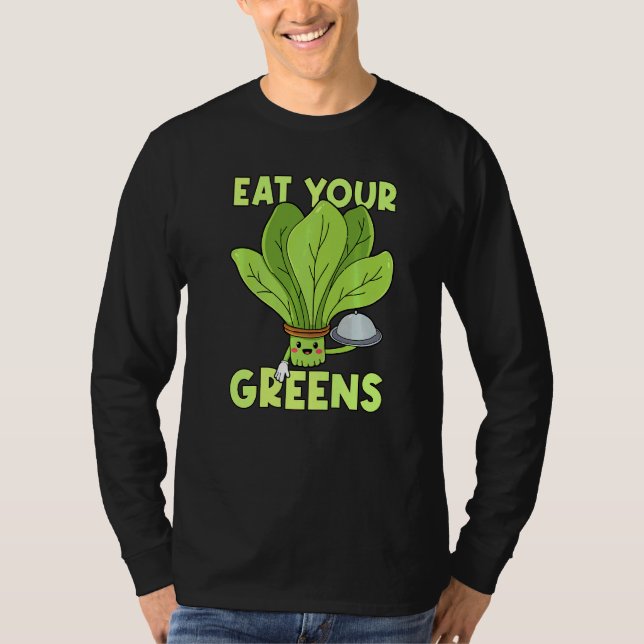 Eat Your Greens Kale Spinach T-Shirt (Front)