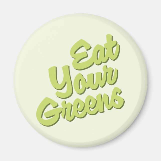 Eat Your Greens Magnet (Front)