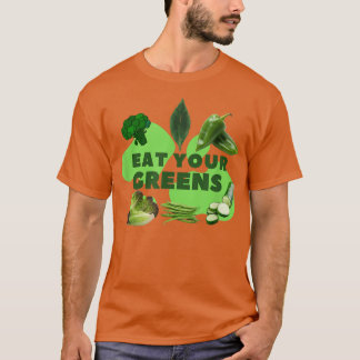 EAT YOUR GREENS T-Shirt
