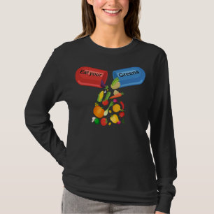 Eat Your Greens Veggie Pill Nutrition Healthy Food T-Shirt