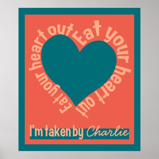 EAT YOUR HEART OUT custom name poster (Front)