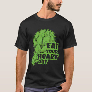 Eat Your Heart Out I Vegan Artichoke Artichoke Hea T-Shirt