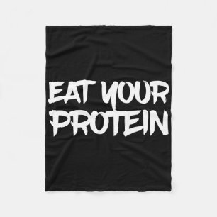Eat Your Protein Protein Muscle Building Fitness B Fleece Blanket