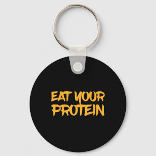 Eat Your Protein Protein Muscle Building Fitness B Key Ring