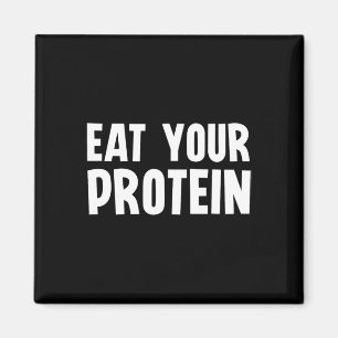 Eat Your Protein Protein Muscle Building Fitness B Magnet