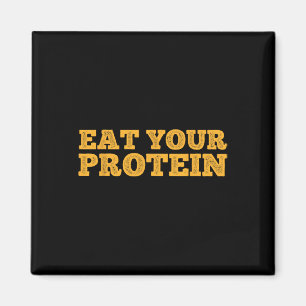 Eat Your Protein Protein Muscle Building Fitness B Magnet