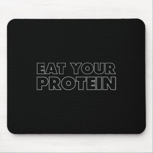 Eat Your Protein Protein Muscle Building Fitness B Mouse Mat