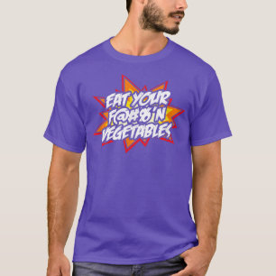 Eat Your Vegetables Funny Awesome Foodie Vegetaria T-Shirt