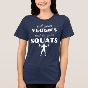 Eat your veggies and do your squats funny healthy Tri-Blend shirt