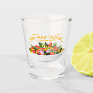 Eat Your Veggies Quote fresh salad mix bowl Shot Glass