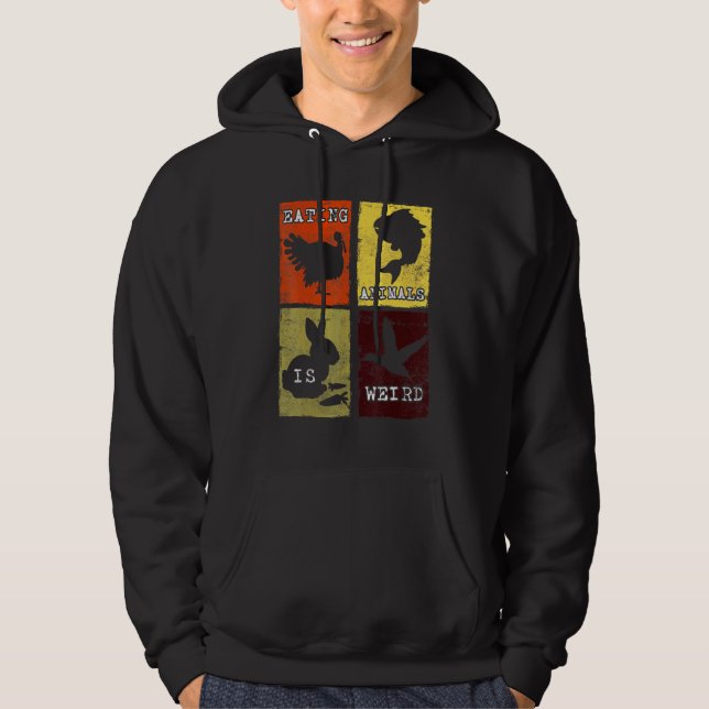 Eating Animals Is Weird Anti Animal Cruelty Vegan  Hoodie (Front)
