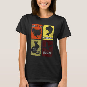Eating Animals Is Weird Anti Animal Cruelty Vegan T-Shirt
