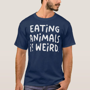 Eating Animals Is Weird Herbivore Vegetarian Vegan T-Shirt