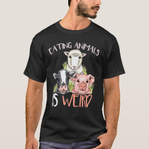 Eating Animals Is Weird Veganism Organic Food Plan T-Shirt