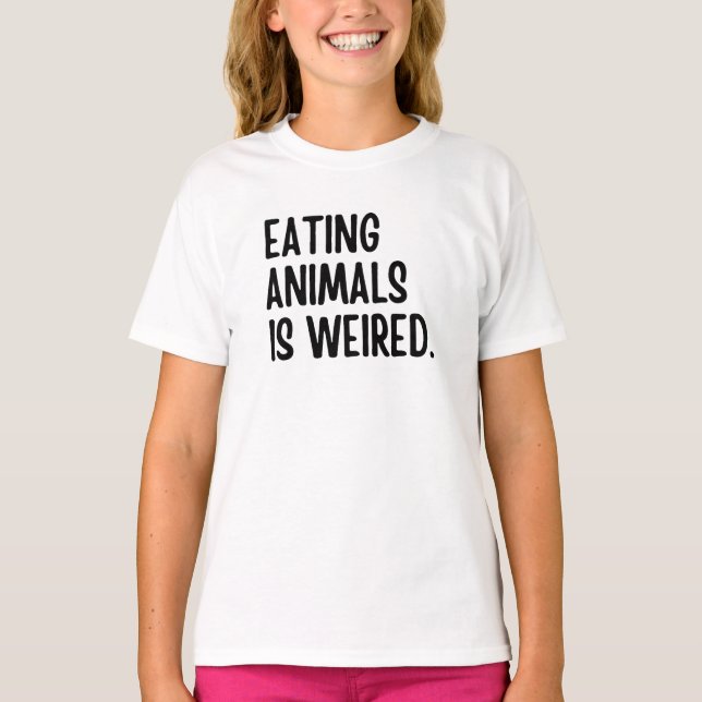 Eating Animals Is Weired Vegan T-Shirt (Front)