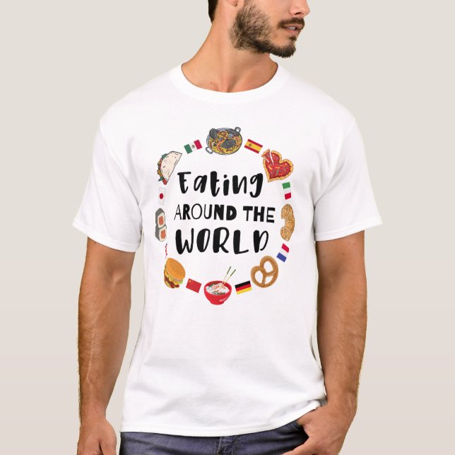 Eating around the world T-Shirt (Front)