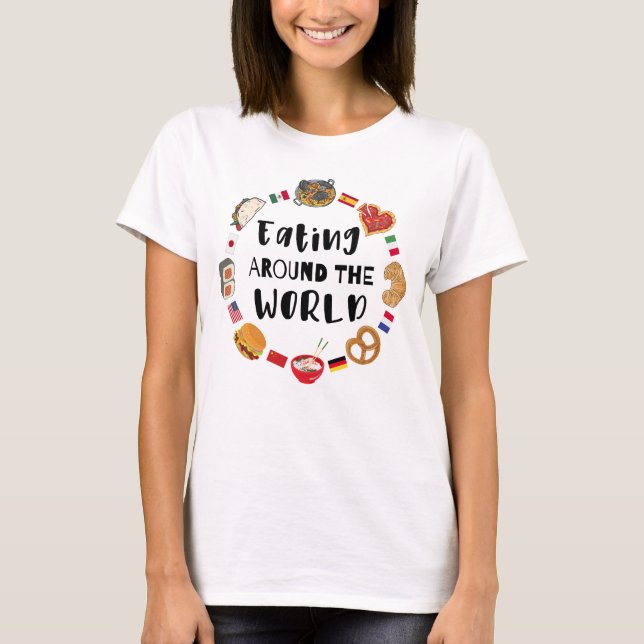 Eating around the world T-Shirt (Front)