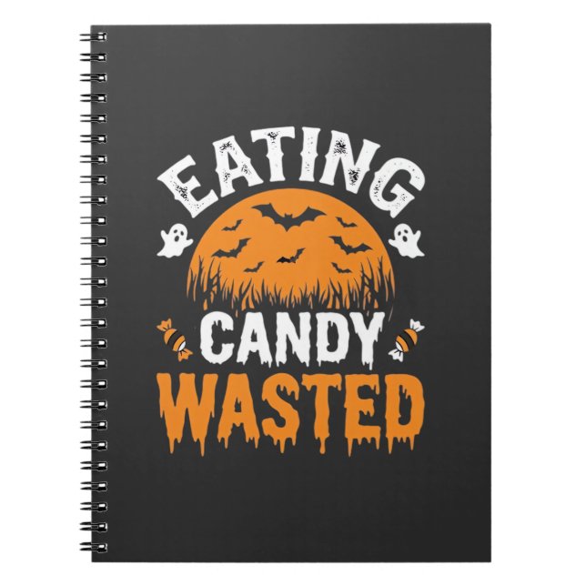 Eating Candy Wasted Halloween Design_1 Notebook (Front)