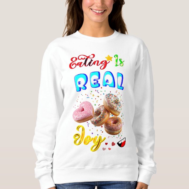 Eating Clothes Is Real Joy Sweatshirt (Front)