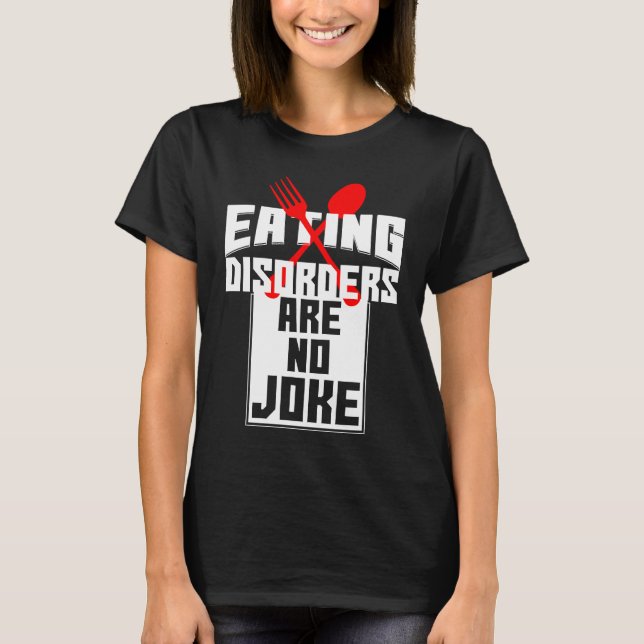 Eating Disorders Are No Joke Anorexia Food Coaches T-Shirt (Front)