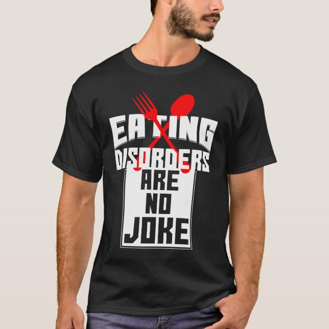 Eating Disorders Are No Joke Anorexia Food Coaches T-Shirt (Front)