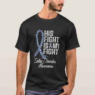Eating Disorders Awareness His Fight Fighter Warri T-Shirt