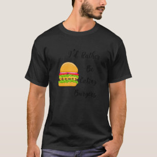 Eating Hamburgers Fast Food Eating Burgers T-Shirt