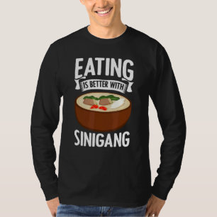 Eating Is Better With Sinigang Pinoy Soup Filipino T-Shirt
