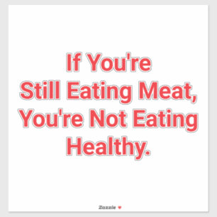Eating Meat Isn't Healthy Hankamer Artjunkhaus Yuk