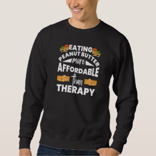 Eating Peanut Butter Is Therapy Fun Jelly Food Gr Sweatshirt