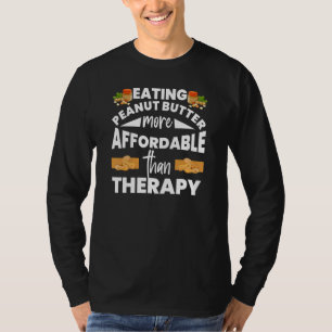 Eating Peanut Butter Is Therapy Fun Jelly Food Gr T-Shirt