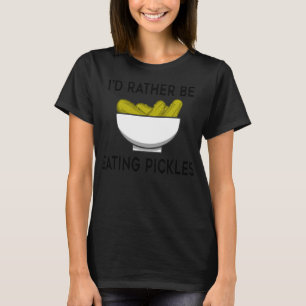 Eating Pickles Funny Saying Cucumber Vegetables T-Shirt