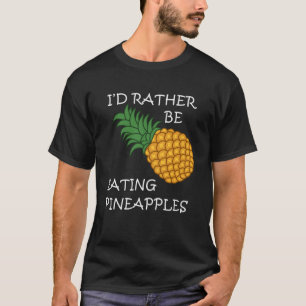 Eating Pineapples Exotic Fruits Summer T-Shirt