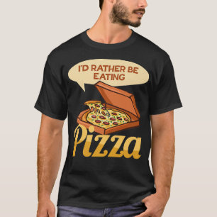 Eating Pizza Ironic Saying Hobby Pizza Chef T-Shirt