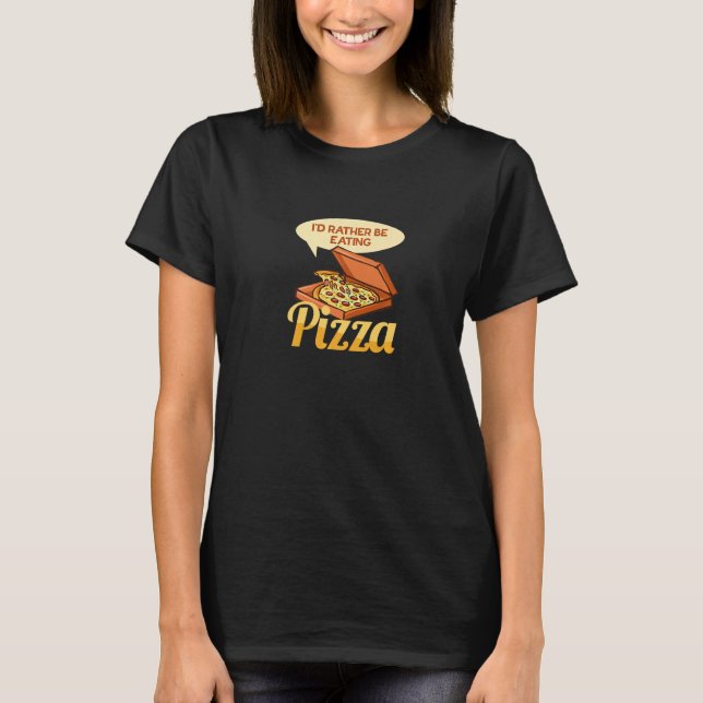 Eating Pizza Ironic Saying Hobby Pizza Chef T-Shirt (Front)