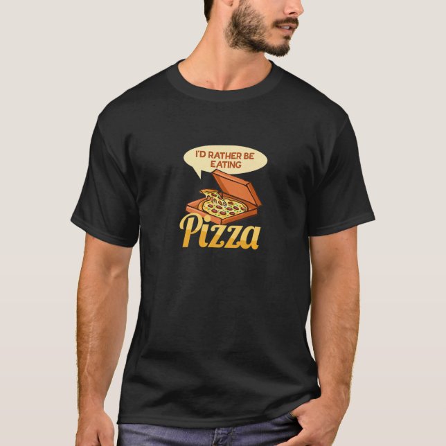 Eating Pizza Ironic Saying Hobby Pizza Chef T-Shirt (Front)