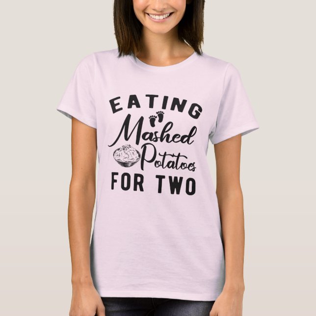 Eating Potatoes for Two Thanksgiving Pregnancy  T-Shirt (Front)