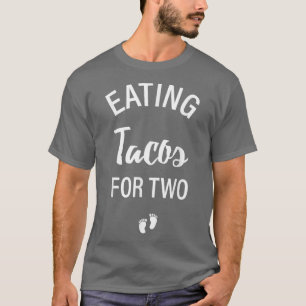 Eating Tacos for Two , Pregnancy Reveal Gift for M T-Shirt