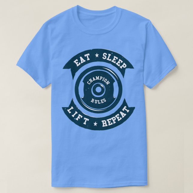 EATSLEEPLIFTREPEATchampion rules T-Shirt (Design Front)