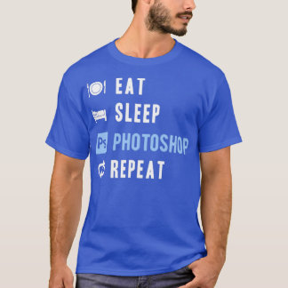 EatSleepPhotoshopRepeat T-Shirt