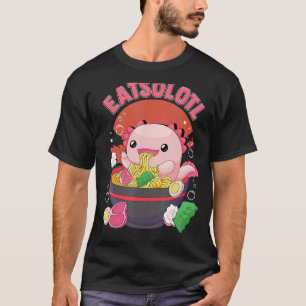 Eatsolotl Axolotl Eating Ramen Noodles  Ramen Love T-Shirt