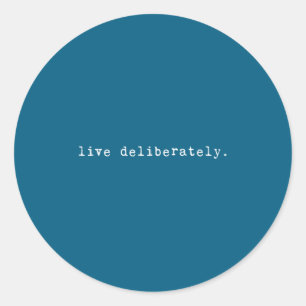 Eau Quote Motivation Sritual - Live Deliberately Classic Round Sticker
