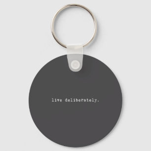 Eau Quote Motivation Sritual - Live Deliberately Key Ring