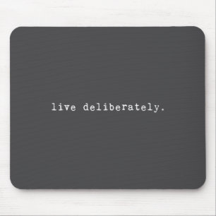 Eau Quote Motivation Sritual - Live Deliberately  Mouse Mat