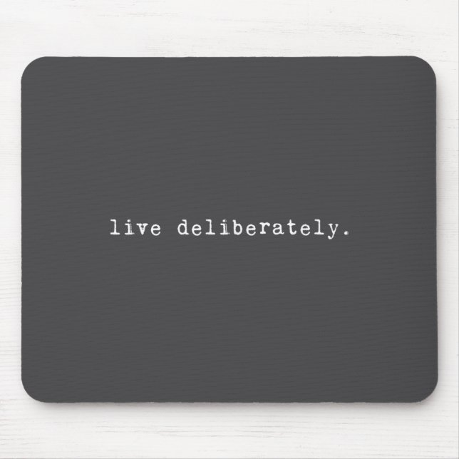 Eau Quote Motivation Sritual - Live Deliberately  Mouse Mat (Front)
