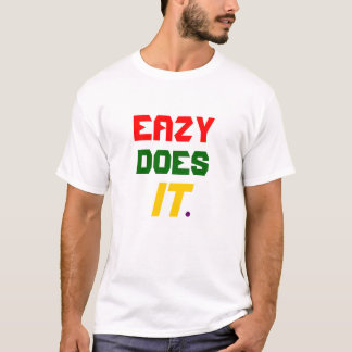 Eazy Does It T-Shirt