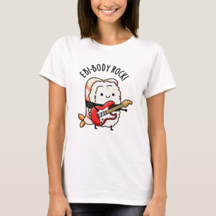 Ebi-body Rock Funny Rocker Sushi Pun  T-Shirt