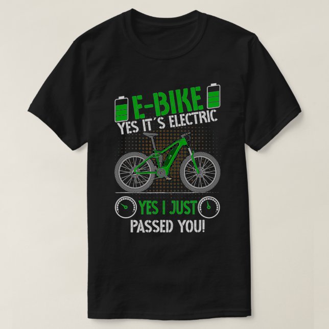 EBike Yes It's Electric I Just Passed You Biker Bi T-Shirt (Design Front)