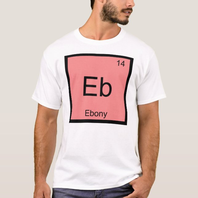 Ebony Name Chemistry Element Periodic Table T-Shirt (Front)