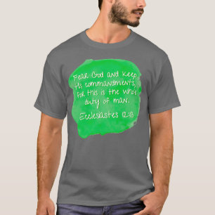 Ecclesiastes 1213 Fear God and keep his commandmen T-Shirt